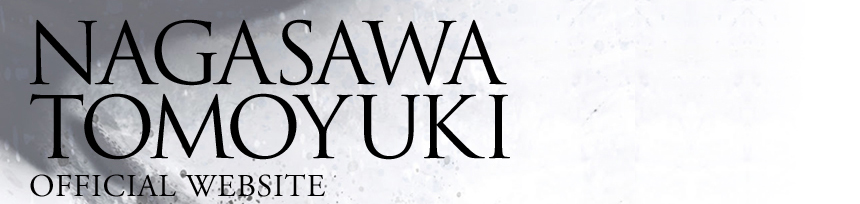 NAGASAWA TOMOYUKI -OFFICIAL WEBSITE-