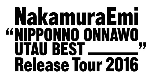 NakamuraEmi NIPPONNO ONNAWO UTAU BEST ~ Release Tour 2016 ~