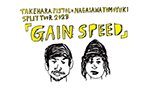 2023 Takehara Pistol x Tomoyuki Nagasawa SPLIT TOUR "GAIN SPEED"