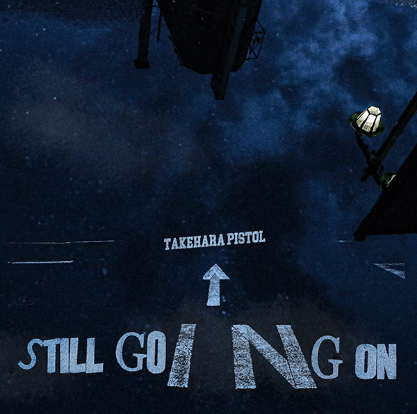 Takehara Pistol 6th ALBUM "STILL GOING ON" Regular Edition